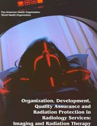Organization Development Quality Assurance And Radiation Protection In Radiology Services Imaging And Radiation Therapy Paho Who Pan American Health Organization