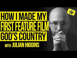 How I Made My First Feature Film (God's Country) with Julian Higgins