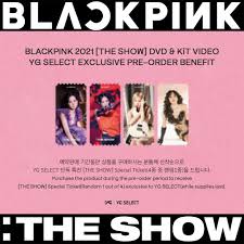 It's what i've been listening to for a while now. Yg Select On Twitter Blackpink 2021 Theshow Dvd Kit Video Pob Release Purchase The Product During The Pre Order Period To Receive The Show Special Ticket Random 1 Out Of 4 Exclusive