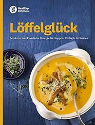Ww Loffelgluck Moderne Und Klassische Rezepte Fur Suppen Eintopfe Curries Rezepte Gute Rezepte Eintopf