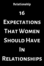 16 Expectations That Women Should Have In Relationships Relate Catalog Relationship Relationshipgoals Relationship Relationship Articles Play Hard To Get