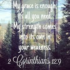 My Grace Is Enough It S All You Need My Strength Comes Into Its Own In Your Weakness 2 Cor 12 9 Amazing Grace Secret Places 2 Corinthians 12 9