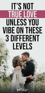 It S Not True Love Unless You Vibe On These 3 Different Levels What Is True Love Troubled Relationship True Love