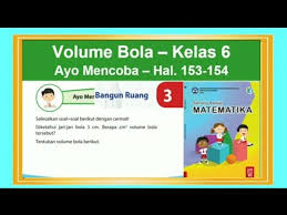 Video ini disajikan dengan animasi. Menentukan Volume Bangun Bola Ayo Mencoba Hal 153 154 Senang Belajar Matematika Kelas 6 Bab 3 Youtube
