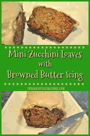 Check spelling or type a new query. Mini Zucchini Loaves With Browned Butter Icing The Grateful Girl Cooks