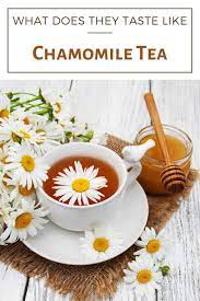 What Does Chamomile Tea Taste Like Everything You Need To Know About It Tea Tasting Chamomile Tea Tasting