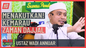 Akademi darul iftak sungai petani. Ustaz Wadi Annuar Menakutkan Kemarau Zaman Dajjal Youtube