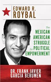 Edward R. Roybal by Dr. Frank Javier Garcia Berumen (Ebook)