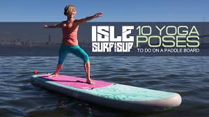 10 Yoga Positions On A Stand Up Paddle Board Paddle Board Yoga Paddle Boarding Standup Paddle