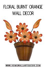 Top 7 Modern Burnt Orange Wall Decor Accents For Spring Home Wall Art Decor Wall Decor Orange Wall Art Floral Wall Clocks