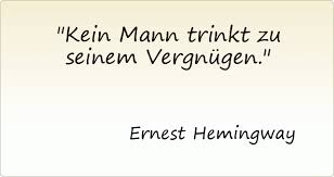 This list is arranged by which famous ernest hemingway quotes have received the most votes, so only the greatest ernest hemingway quotes are at the top of the list. Passende Zitate Aus Der Kategorie Essen Trinken