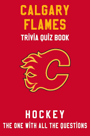 Also, see if you ca. Calgary Flames Trivia Quiz Book Hockey The One With All The Questions Nhl Hockey Fan Gift For Fan Of Calgary Flames Townes Clifton 9798627960524 Books Amazon Ca