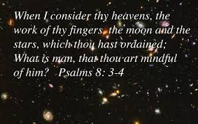Psalm 8 3 4 What Is Man That You Are Mindful Of Him Psalms Word Of God Heaven