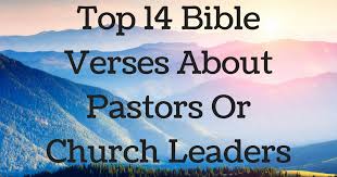 Bible scriptures about leadership taken from on line bibles are an excellent resource, especially for online bible study courses, however, most people appreciate their own bibles. Top 14 Bible Verses About Pastors Or Church Leaders Christianquotes Info