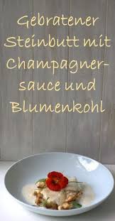 Bushcooks Kitchen Gebratener Steinbutt Mit Champagnersauce Und Blumenkohlpuree Aus Die Kochlegende Marc Haeberlin Steinbutt Braten Kohl