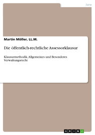Der aktenvortrag im zivilrecht, strafrecht und öffentlichen recht (assex), ich wusste nicht, wie sehr ich dieses buch liebte, bis es endete. Die Offentlich Rechtliche Assessorklausur Grin