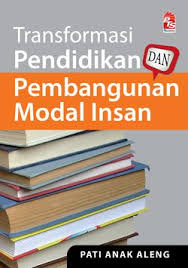 Translation of «pembangunan modal insan» in english language: Transformasi Pendidikan Dan Pembangunan Modal Insan Buku Pts