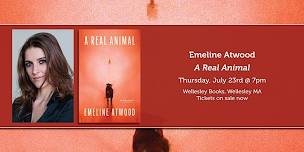 Emeline Atwood presents "A Real Animal"