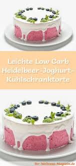 Leichte Low Carb Heidelbeer Joghurt Kuhlschranktorte Rezept Ohne Zucker Torte Ohne Backen Kuchen Und Torten Joghurttorte