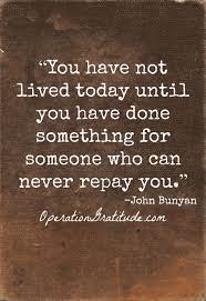 John bunyan is known to most people today as the author of the pilgrim's progress, a book he began writing in prison. You Have Not Lived Today Until You Have Done Something For Someone Who Can Never Repay You John Bunyan Givingtuesday Caregiver Quotes Words Quotes Words