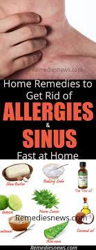12 Best Ways To Get Rid Of Allergies And Sinus Fast At Home Home Remedies For Allergies Allergy Remedies Herbal Cure