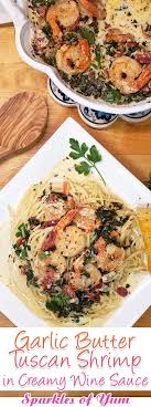 Grilled shrimp and sautéed kale in white remove pan from heat and whisk in butter. Garlic Butter Tuscan Shrimp In Creamy Wine Sauce Sparkles Of Yum
