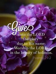 Give Unto The Lord The Glory Due Unto His Name Worship The Lord In The Beauty Of Holiness Kjv Psalm 29 Psalms Prayer Scriptures