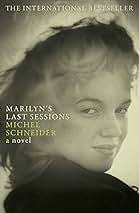 Marilyn's Last Sessions: A Novel: Schneider, Michel, Hobson, Will:  9781847670366: Amazon.com: Books