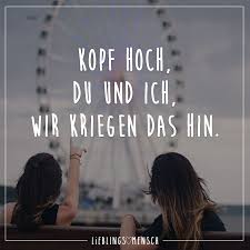 Kopf Hoch Du Und Ich Wir Kriegen Das Hin Visual Statements Super Zitate Kopf Hoch Freunschaft Spruche