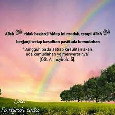 Umat islam harus meyakini janji allah bahwa di balik kesusahan pasti ada kemudahan. Facebook
