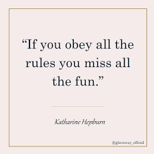 If You Obey All The Rules You Will Miss All The Fun If You Obey All The Rules You Miss All The Fun Katharine Hepburn Make Something Different Today Katharine Hepburn Katharine Hepburn Quotes Obey