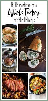 Thanksgiving · 1 decade ago. 18 Alternatives To A Whole Turkey For The Holidays Turkey Alternatives Thanksgiving Thanksgiving Main Dish Alternative Meals