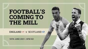 Euro 2021 England Vs Scotland Live From The Mill House At The Mill House Birtley On 18th Jun 2021 Fatsoma