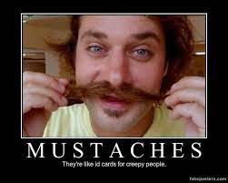 Mustaches Only For Movember Then Please Shave Motivational Posters Creepy People Funny Meme Pictures