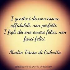 I Genitori Devono Essere Affidabili Non Perfetti I Figli Devono Essere Felici Non Farci Felici M Citazioni Sagge Citazioni Divertenti Modi Di Dire Italiani