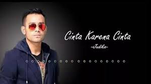 Judika Cinta Karena Cinta Lirik Cintas Youtube