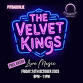 VELVET KINGS LIVE AT PITBAUCHLIE event image