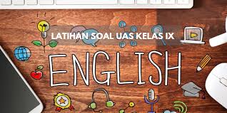 Latihan Soal Uas Bahasa Inggris Kelas 9 Semester Ganjil 2018