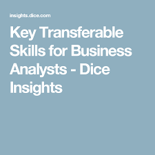 Key Transferable Skills For Business Analysts Dice Insights