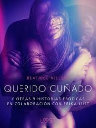Querido cuñado y otras 9 historias eróticas en colaboración con Erika Lust  by Beatrice Nielsen | eBook | Barnes & Noble®