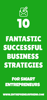 10 Proven Successful Business Strategies Tactics For Smart Entrepreneurs Success Business Business Strategy Pinterest For Business