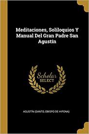 Hotel deals on san agustin internacional in cusco. Meditaciones Soliloquios Y Manual Del Gran Padre San Agustin Spanish Edition Agustin Santo Obispo De Hipona 9780274661718 Amazon Com Books