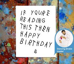 If You Re Reading This Please Make My Hotline Bling Drake Birthday Cards Available On My Online Shop Https Letmedrawyourpicture Myshopify Com Collect Drake Birthday Card Drake Happy Birthday Drake S Birthday