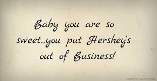 Check out our so sweet of you selection for the very best in unique or custom, handmade pieces from our shops. Baby You Are So Sweet You Put Hershey S Out Of Text Message By Mrchu97