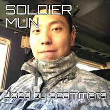 Scammers are using the pictures of Soldier Mun, ex US Army. He has his own  private social media. There are numerous fakes