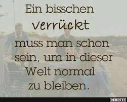 Ein Bisschen Verrückt Muss Man Schon Sein Sprueche Sprüche