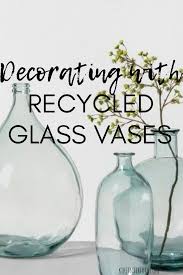You don't have to do that anymore! How To Decorate With Recycled Glass Vases Kikiinteriors Com