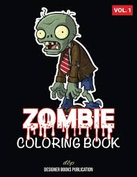 • choose your best zombies to paint. Zombie Coloring Book Vol 1 Scary Zombie Coloring Pages For Everyone Adults Teenagers Kids Boys Girls Zombie Drawing Book Publication Designer Books 9798564507806 Amazon Com Books