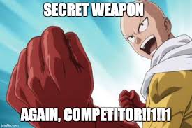 What do you think is the best weapon in anime? Secret Weapon Again Competitor Imgflip