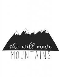 She will move mountains quote. Free Printable Art She Will Move Mountains Glitter Grace For Dawnnicoledesigns Com Cool Words Words Move Mountains